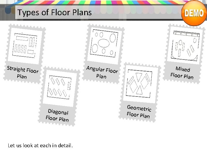 Types of Floor Plans Angular Flo or Plan Straight Fl oor Plan Diagonal Floor