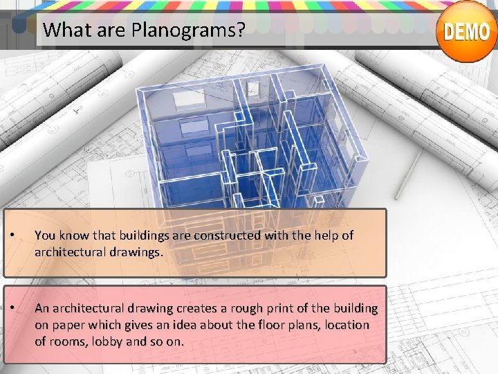 What are Planograms? • You know that buildings are constructed with the help of