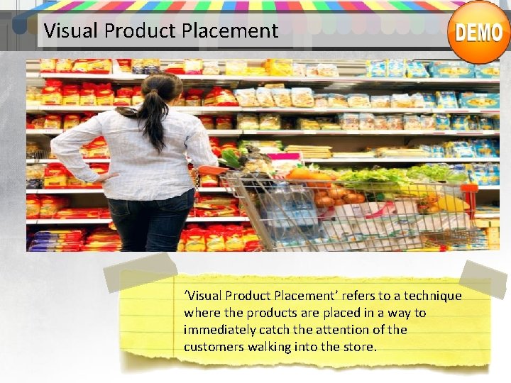 Visual Product Placement ‘Visual Product Placement’ refers to a technique where the products are