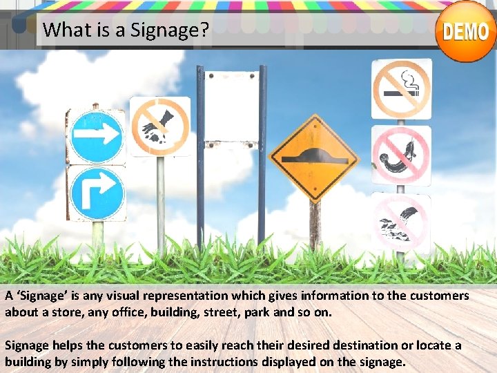 What is a Signage? A ‘Signage’ is any visual representation which gives information to
