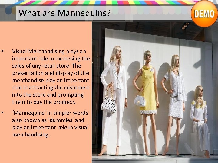 What are Mannequins? • Visual Merchandising plays an important role in increasing the sales