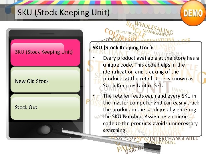 SKU (Stock Keeping Unit): • Every product available at the store has a unique