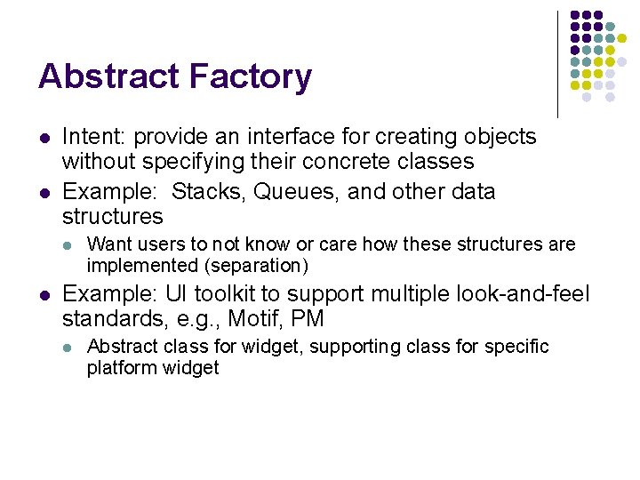 Abstract Factory l l Intent: provide an interface for creating objects without specifying their