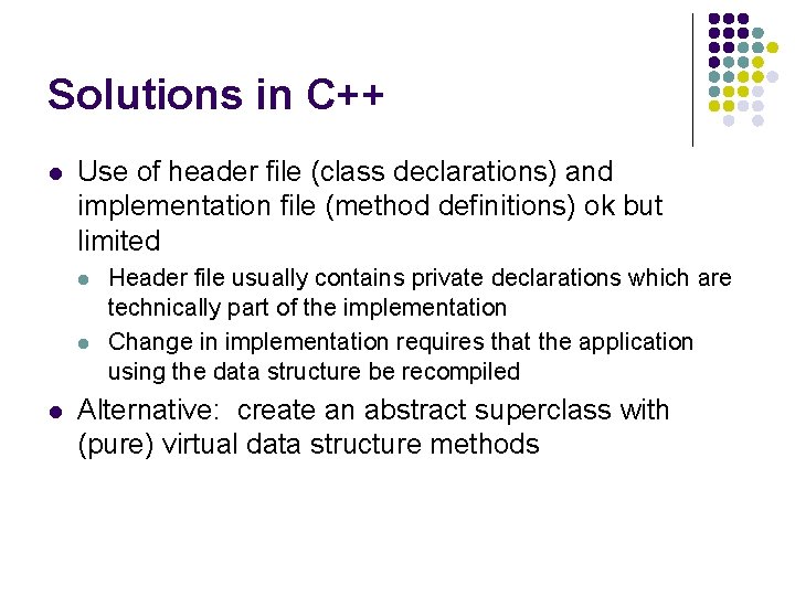 Solutions in C++ l Use of header file (class declarations) and implementation file (method