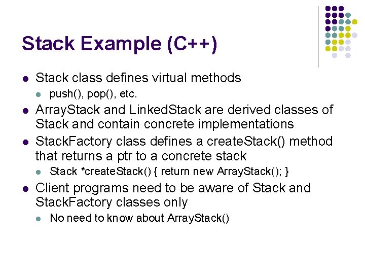 Stack Example (C++) l Stack class defines virtual methods l l l Array. Stack