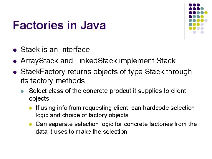 Factories in Java l l l Stack is an Interface Array. Stack and Linked.