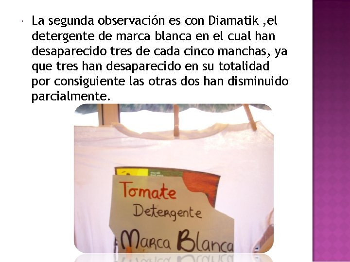  La segunda observación es con Diamatik , el detergente de marca blanca en