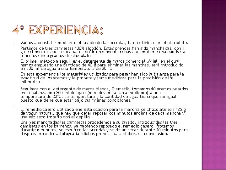  Vamos a constatar mediante el lavado de las prendas, la efectividad en el