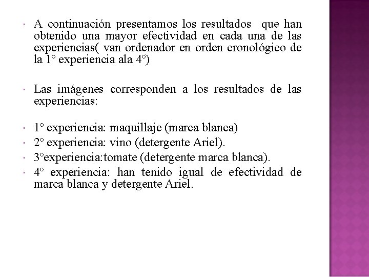  A continuación presentamos los resultados que han obtenido una mayor efectividad en cada