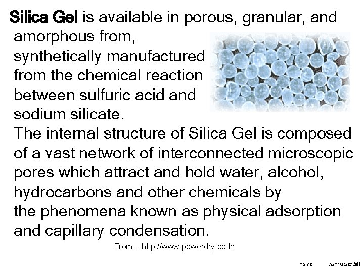Silica Gel is available in porous, granular, and amorphous from, synthetically manufactured from the Silica Gel is available in porous, granular, and amorphous from, synthetically manufactured from the