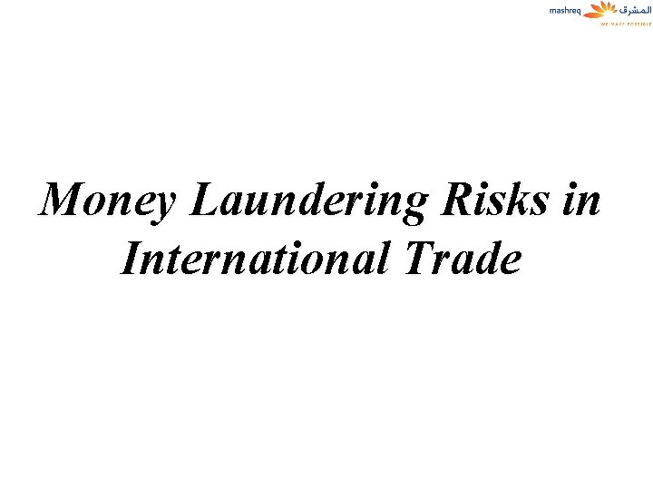 Money Laundering Risks In International Trade Trade Based