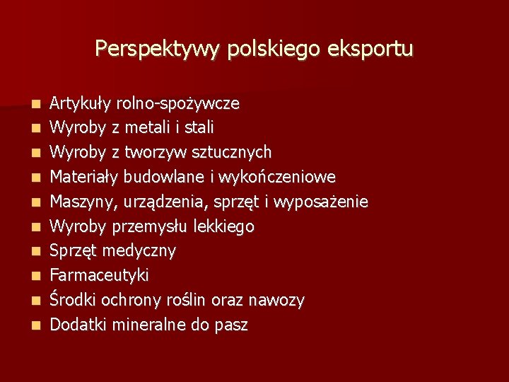 Perspektywy polskiego eksportu Artykuły rolno-spożywcze Wyroby z metali i stali Wyroby z tworzyw sztucznych