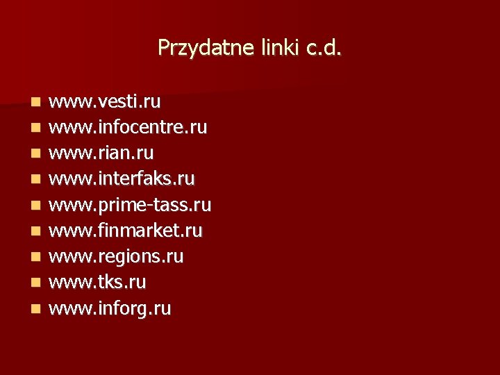 Przydatne linki c. d. www. vesti. ru www. infocentre. ru www. rian. ru www.