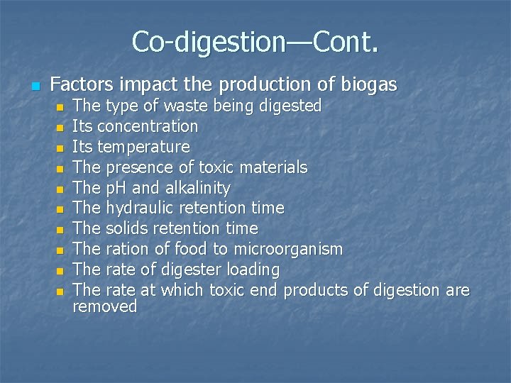 Co-digestion—Cont. n Factors impact the production of biogas n n n n n The