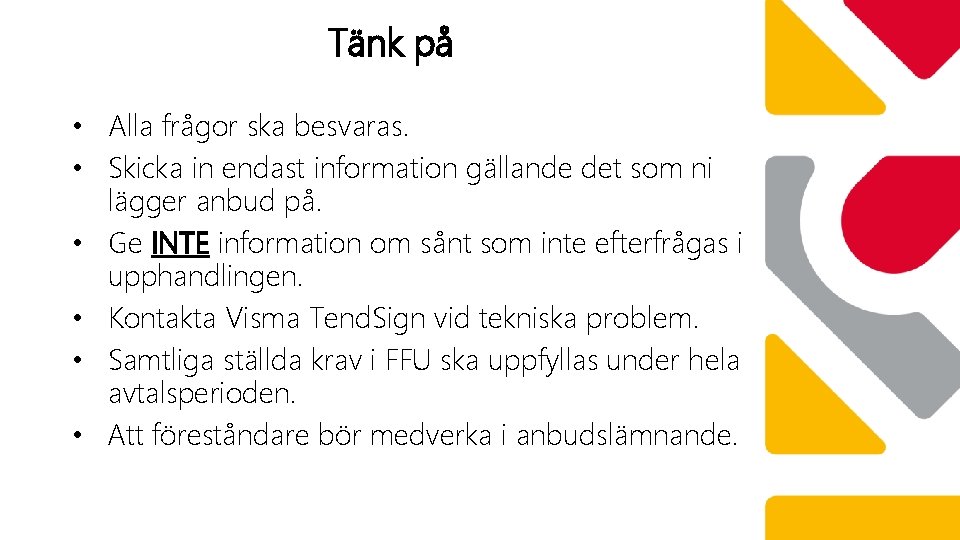 Tänk på • Alla frågor ska besvaras. • Skicka in endast information gällande det