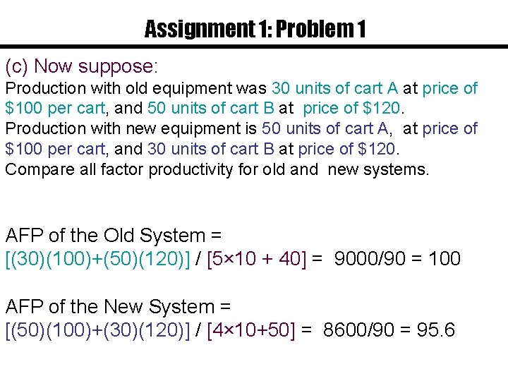 Assignment 1: Problem 1 (c) Now suppose: Production with old equipment was 30 units