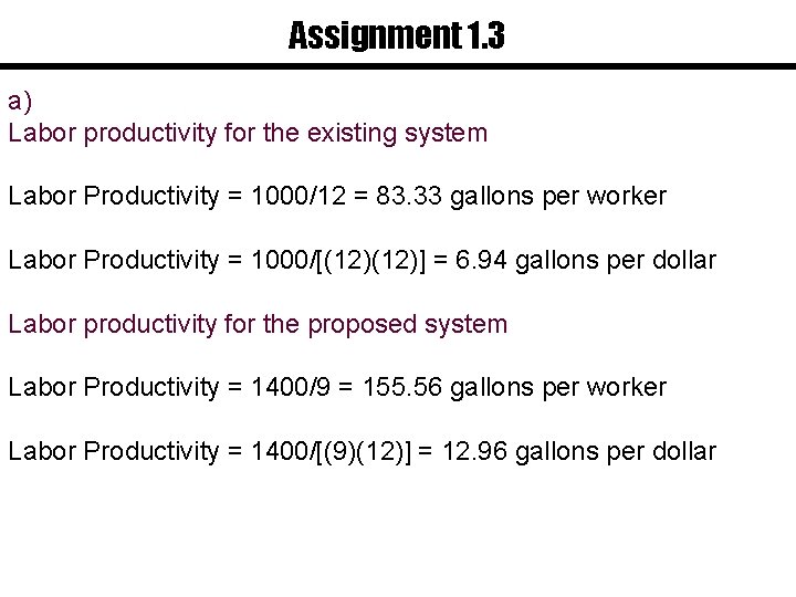 Assignment 1. 3 a) Labor productivity for the existing system Labor Productivity = 1000/12