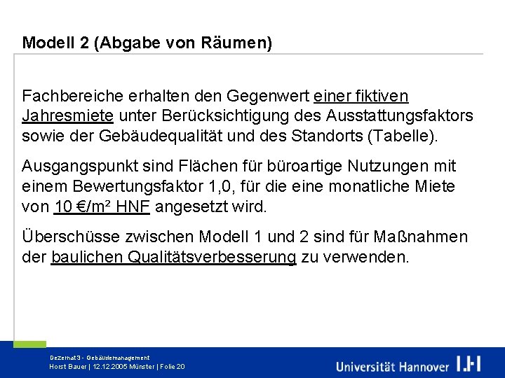 Modell 2 (Abgabe von Räumen) Fachbereiche erhalten den Gegenwert einer fiktiven Jahresmiete unter Berücksichtigung