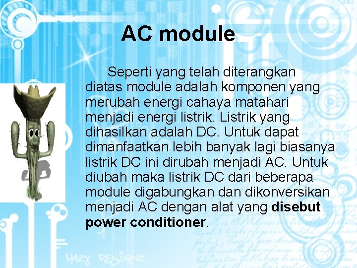 AC module Seperti yang telah diterangkan diatas module adalah komponen yang merubah energi cahaya