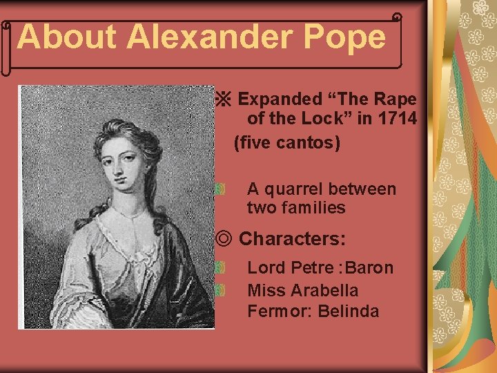 About Alexander Pope ※ Expanded “The Rape of the Lock” in 1714 (five cantos)