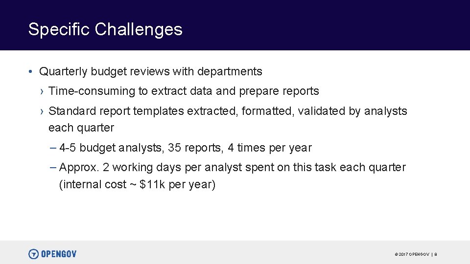 Specific Challenges • Quarterly budget reviews with departments › Time-consuming to extract data and