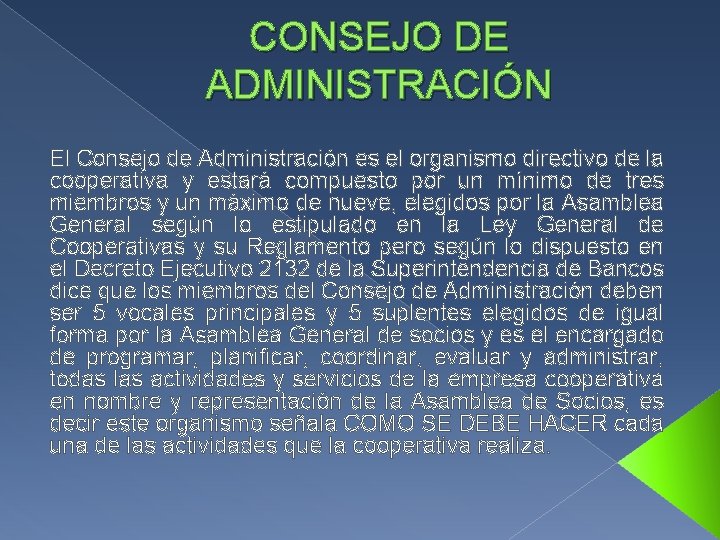 CONSEJO DE ADMINISTRACIÓN El Consejo de Administración es el organismo directivo de la cooperativa