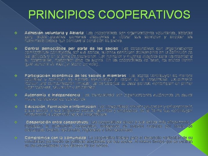PRINCIPIOS COOPERATIVOS v Adhesión voluntaria y Abierta: Las cooperativas son organizaciones voluntarias, abiertas para