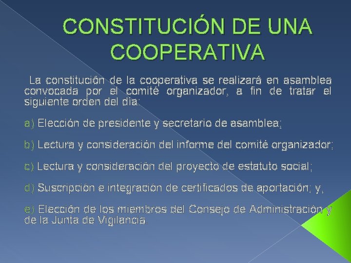 CONSTITUCIÓN DE UNA COOPERATIVA La constitución de la cooperativa se realizará en asamblea convocada