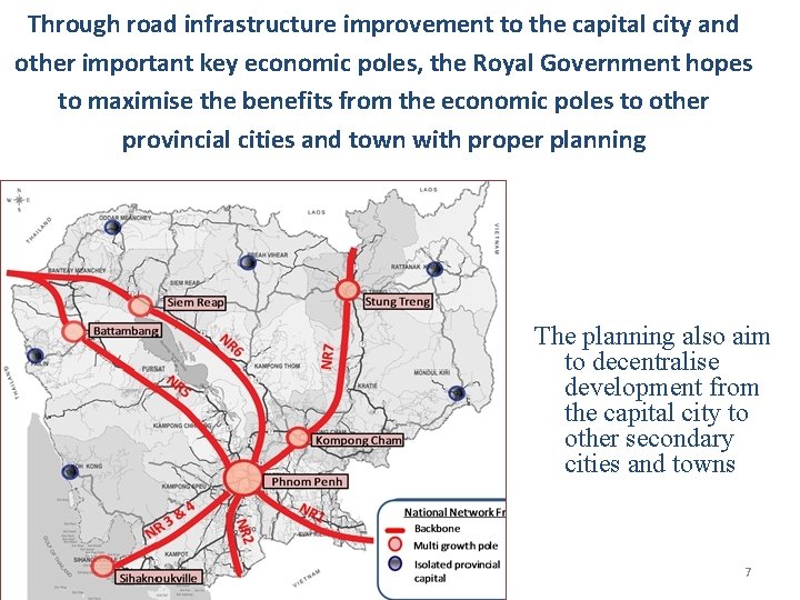 Through road infrastructure improvement to the capital city and other important key economic poles,