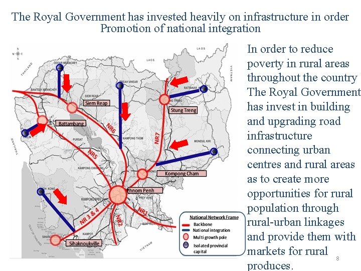 The Royal Government has invested heavily on infrastructure in order Promotion of national integration