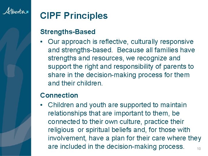 CIPF Principles Strengths-Based • Our approach is reflective, culturally responsive and strengths-based. Because all