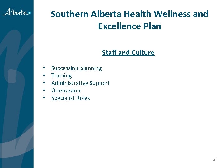 Southern Alberta Health Wellness and Excellence Plan Staff and Culture • • • Succession