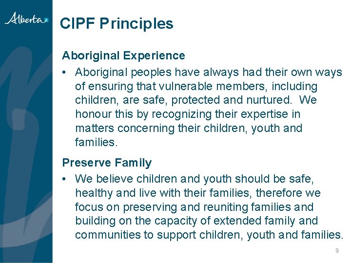 CIPF Principles Aboriginal Experience • Aboriginal peoples have always had their own ways of