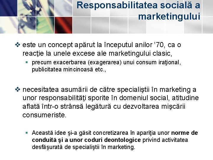 Responsabilitatea socială a marketingului v este un concept apărut la începutul anilor ’ 70,