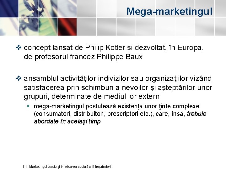 Mega-marketingul v concept lansat de Philip Kotler şi dezvoltat, în Europa, de profesorul francez