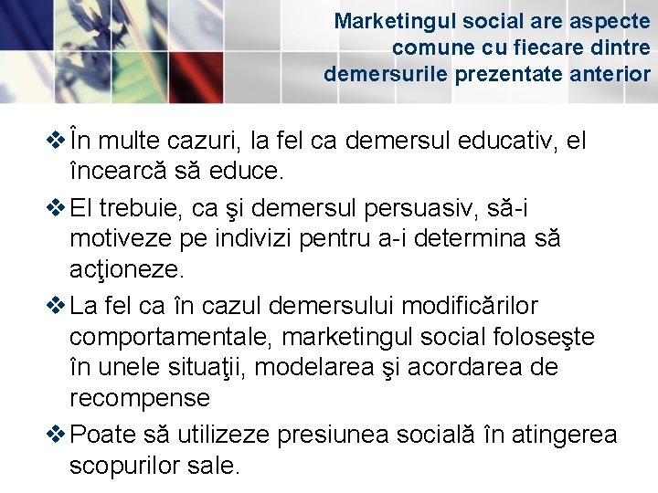 Marketingul social are aspecte comune cu fiecare dintre demersurile prezentate anterior v În multe