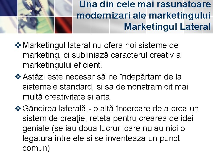 Una din cele mai rasunatoare modernizari ale marketingului Marketingul Lateral v Marketingul lateral nu