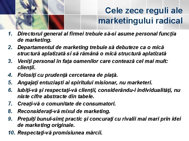 Cele zece reguli ale marketingului radical 1. Directorul general al firmei trebuie să-si asume