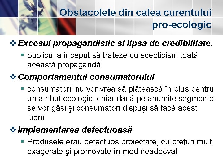 Obstacolele din calea curentului pro-ecologic v Excesul propagandistic si lipsa de credibilitate. § publicul Obstacolele din calea curentului pro-ecologic v Excesul propagandistic si lipsa de credibilitate. § publicul