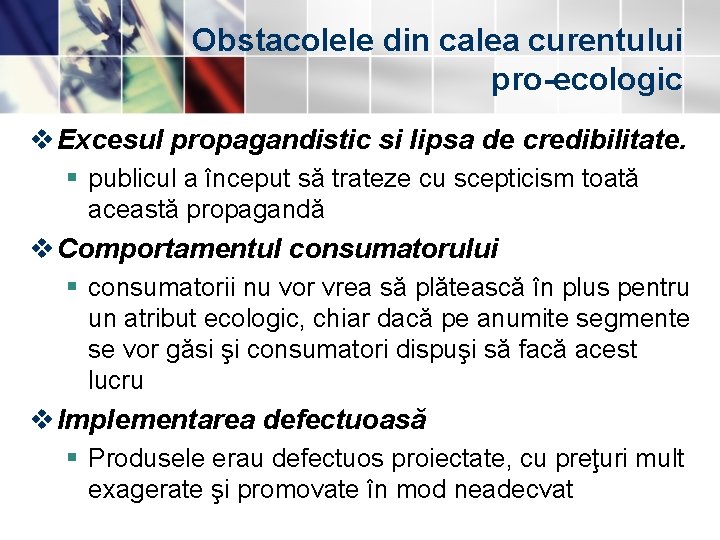 Obstacolele din calea curentului pro-ecologic v Excesul propagandistic si lipsa de credibilitate. § publicul