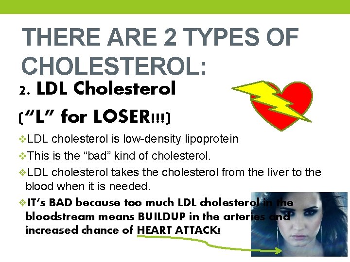 THERE ARE 2 TYPES OF CHOLESTEROL: 2. LDL Cholesterol (“L” for LOSER!!!) v. LDL