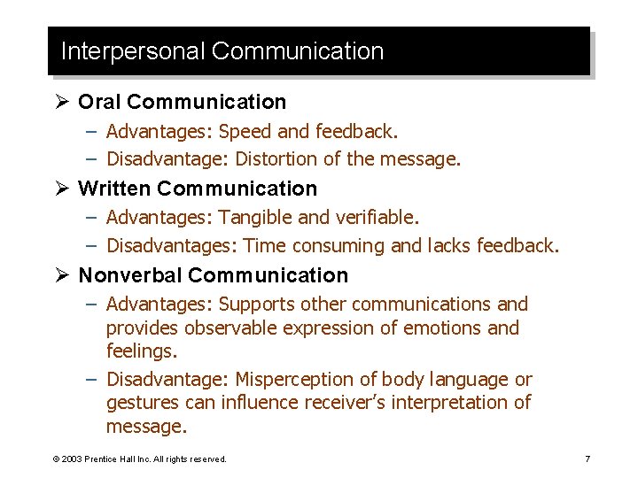 Interpersonal Communication Ø Oral Communication – Advantages: Speed and feedback. – Disadvantage: Distortion of