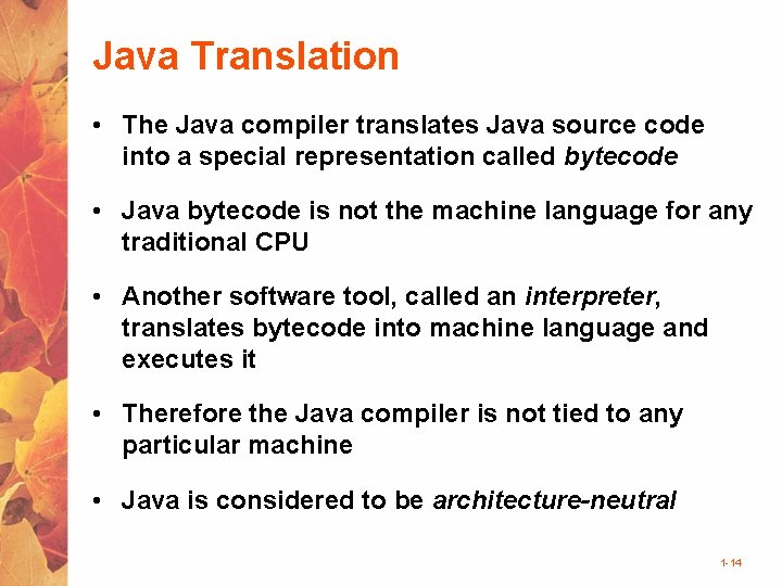 Java Translation • The Java compiler translates Java source code into a special representation