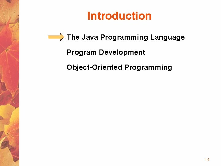 Introduction The Java Programming Language Program Development Object-Oriented Programming 1 -2 