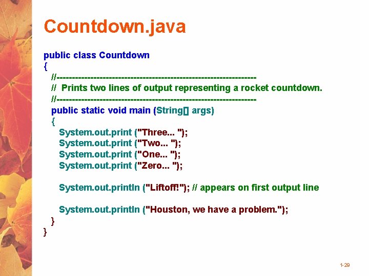 Countdown. java public class Countdown { //--------------------------------// Prints two lines of output representing a