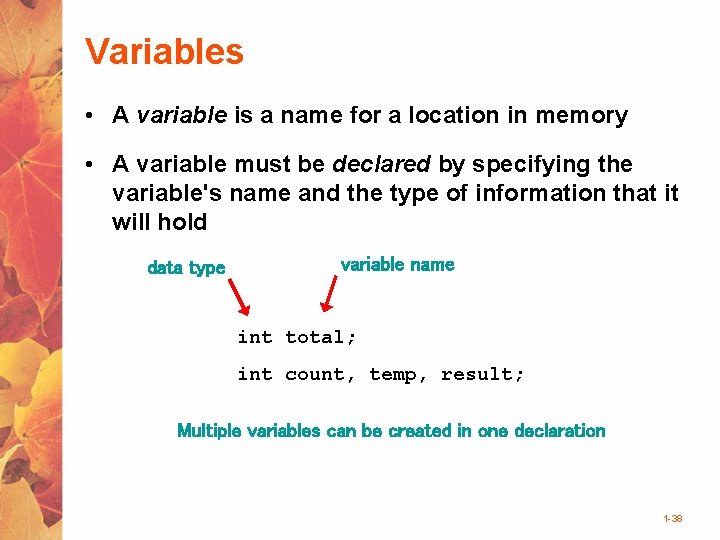 Variables • A variable is a name for a location in memory • A