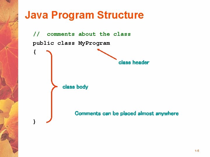 Java Program Structure // comments about the class public class My. Program { class