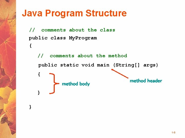 Java Program Structure // comments about the class public class My. Program { //