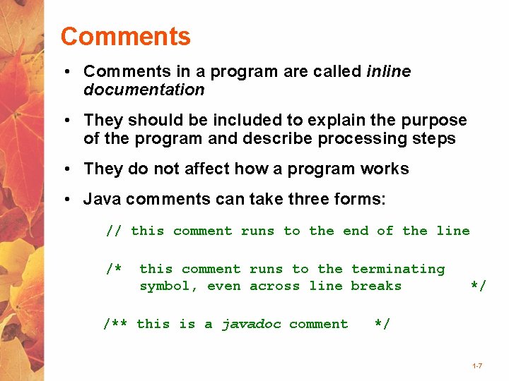 Comments • Comments in a program are called inline documentation • They should be