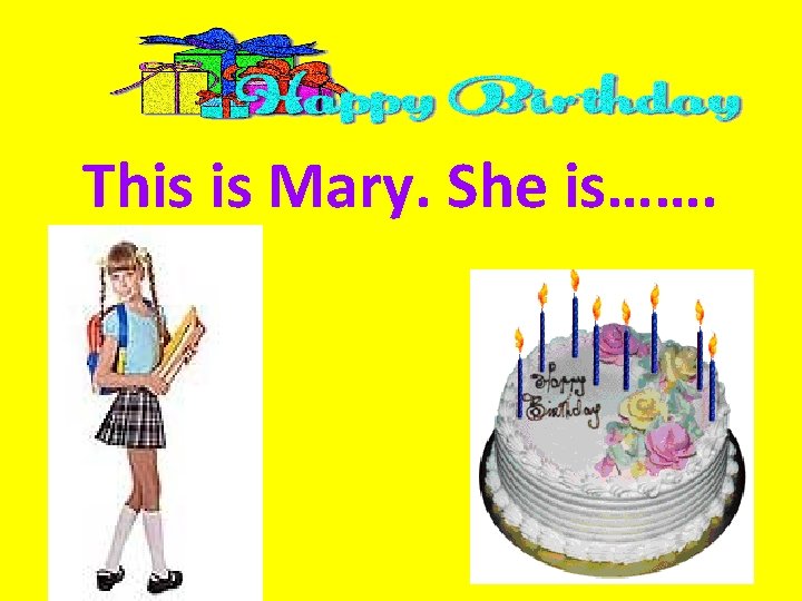 This is Mary. She is……. 